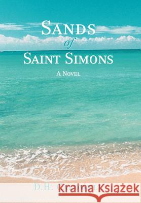 Sands of Saint Simons D. H. Caldwell 9780595862245 iUniverse