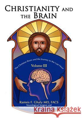 Christianity and the Brain: Volume III Ramsis Ghaly 9780595884964 iUniverse