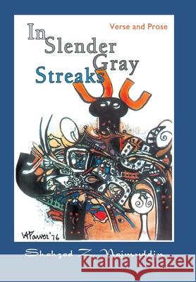 In Slender Gray Streaks: Verse and Prose from the Writings of Shahzad Najmuddin Najmuddin, Shahzad Z. 9780595895571 iUniverse