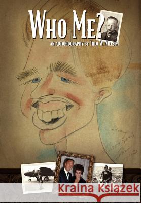 Who Me?: An Autobiography Nielsen, Theo 9780595903733