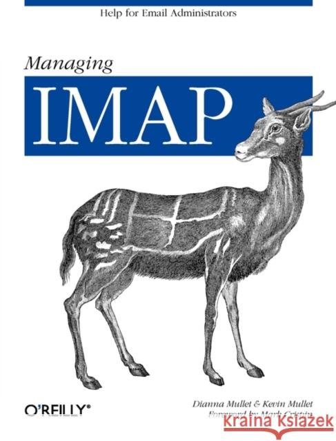 Managing IMAP: Help for Email Administrators Mullet, Dianna 9780596000127 O'Reilly Media