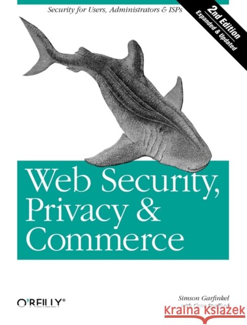 Web Security, Privacy & Commerce: Security for Users, Administrators and ISPs Garfinkel, Simson 9780596000455 O'Reilly Media