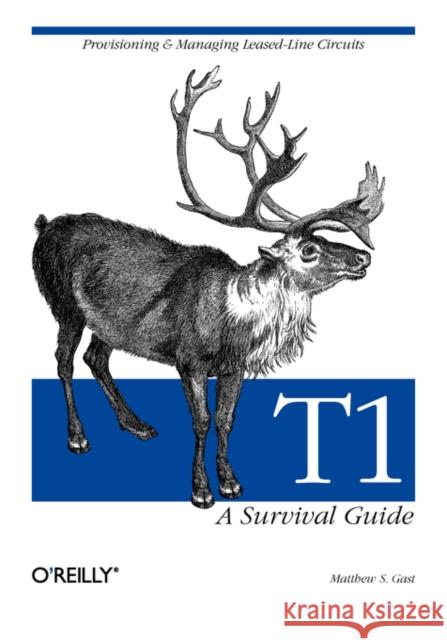 T1: A Survival Guide: A Survival Guide Gast, Matthew S. 9780596001278 O'Reilly Media