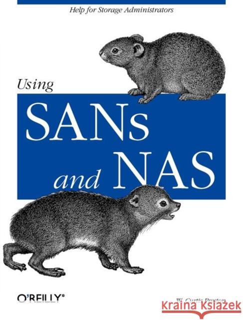 Using Sans and NAS: Help for Storage Administrators Preston, W. Curtis 9780596001537 O'Reilly Media