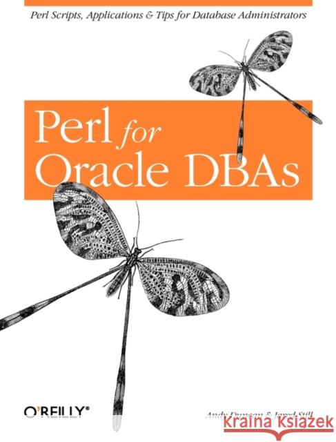 Perl for Oracle Dbas: Perl Scripts, Applications & Tips for Database Administrators Duncan, Andy 9780596002107 O'Reilly Media