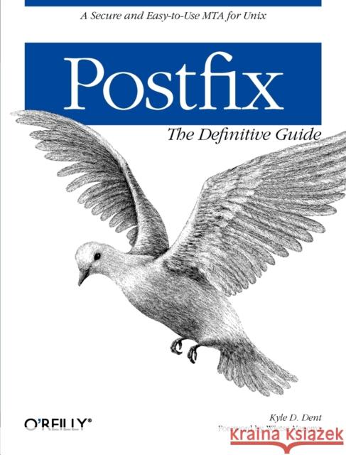 Postfix: The Definitive Guide Dent, Kyle D. 9780596002121 0