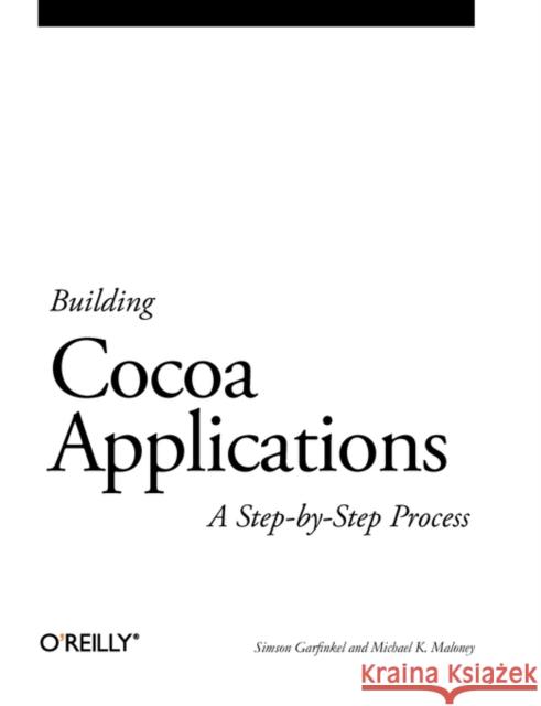Building Cocoa Applications: A Step by Step Guide: A Step by Step Guide Garfinkel, Simson 9780596002350 O'Reilly Media