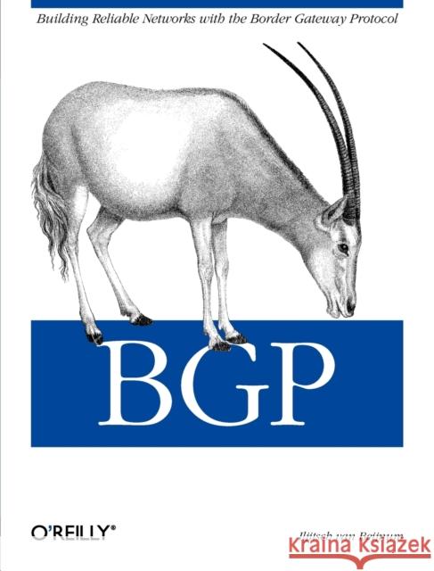 BGP: Building Reliable Networks with Border Gateway Protocol Iijitsch Van Beijnum 9780596002541 O'Reilly Media