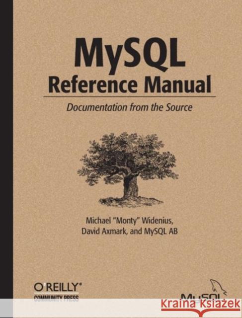 MySQL Reference Manual: Documentation from the Source Widenius, Michael 9780596002657 O'Reilly Media