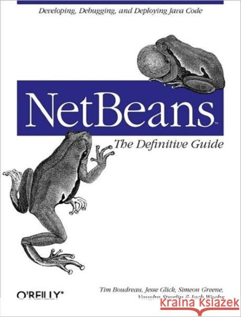 Netbeans: The Definitive Guide Boudreau, Tim 9780596002800 O'Reilly Media