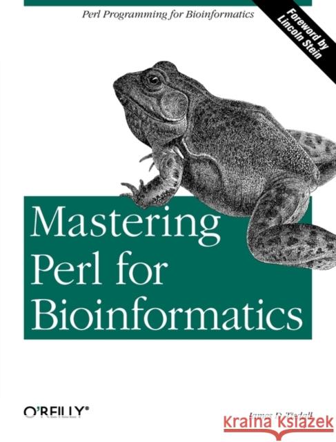 Mastering Perl for Bioinformatics: Perl Programming for Bioinformatics Tisdall, James 9780596003074