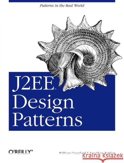 J2EE Design Patterns William Crawford Jonathan Kaplan 9780596004279 O'Reilly Media