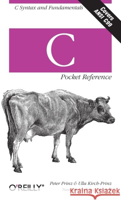 C Pocket Reference Peter Prinz & Ulla Kirch-Prinz 9780596004361 O'Reilly Media