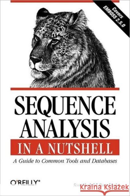 Sequence Analysis in a Nutshell: A Guide to Tools: A Guide to Common Tools and Databases Markel, Scott 9780596004941 O'Reilly Media