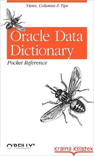 Oracle Data Dictionary Pocket Reference: Views, Columns & Tips Kreines, David C. 9780596005177 O'Reilly Media