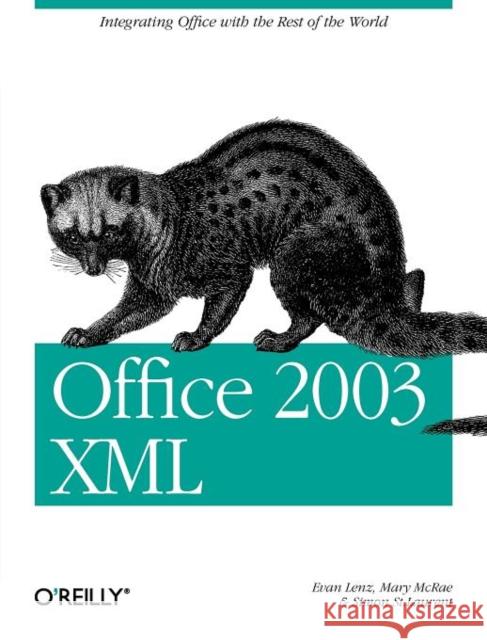 Office 2003 XML : Integrating Office with the Rest of the World Evan Lenz Mary McRae Simon S 9780596005382 O'Reilly Media