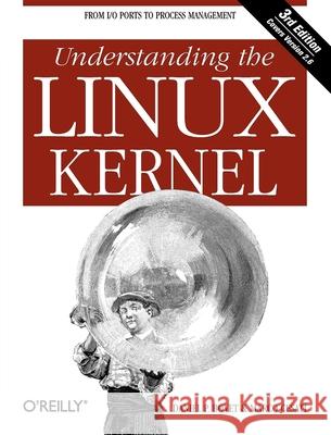 Understanding the Linux Kernel: From I/O Ports to Process Management Bovet, Daniel P. 9780596005658 O'Reilly Media