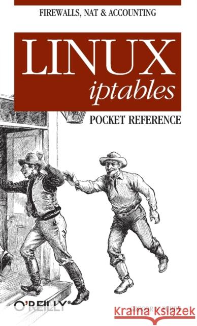 Linus iptables Pocket Reference Gregor N Purdy 9780596005696 O'Reilly Media