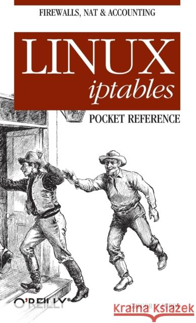 Linux Iptables Pocket Reference Gregor N. Purdy 9780596005696