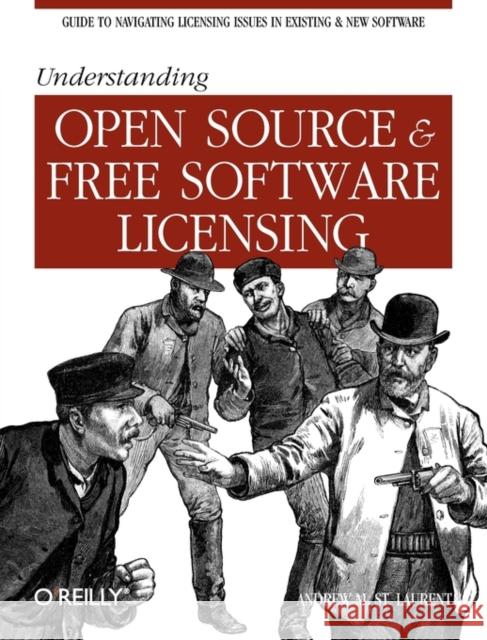 Understanding Open Source & Free Software Licensing Laurent, Andrew M. St 9780596005818 O'Reilly Media