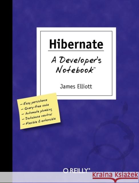 Hibernate: A Developer's Notebook Elliott, James 9780596006969 O'Reilly Media