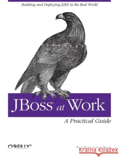 Jboss at Work: A Practical Guide: A Practical Guide Marrs, Tom 9780596007348 O'Reilly Media