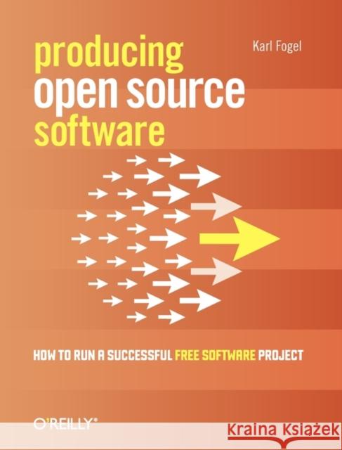 Producing Open Source Software: How to Run a Successful Free Software Project Fogel, Karl 9780596007591 O'Reilly Media