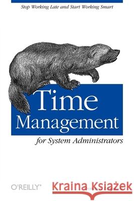Time Management for System Administrators Thomas A. Limoncelli 9780596007836 