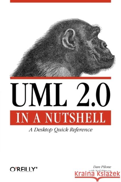 UML 2.0 in a Nutshell: A Desktop Quick Reference Pilone, Dan 9780596007959 O'Reilly Media