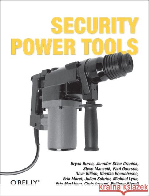 Security Power Tools Bryan Burns Jennifer Stisa Granick Steve Manzuik 9780596009632