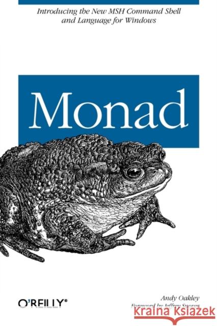 Monad (Aka Powershell): Introducing the Msh Command Shell and Language Oakley, Andy 9780596100094 O'Reilly Media