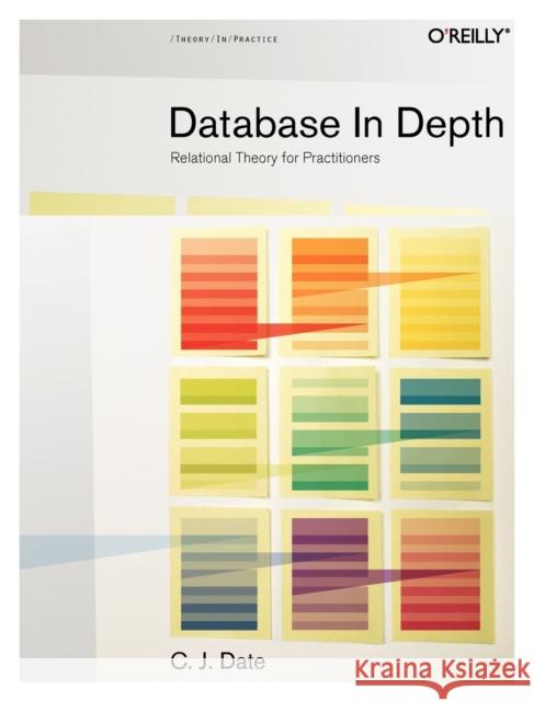 Database in Depth: Relational Theory for Practitioners Date, Chris J. 9780596100124 O'Reilly Media