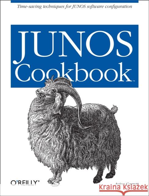 Junos Cookbook: Time-Saving Techniques for Junos Software Configuration Garrett, Aviva 9780596100148 O'Reilly Media
