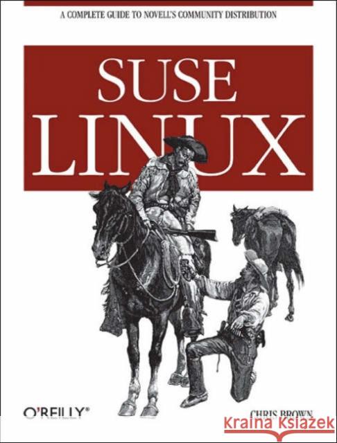 Suse Linux: A Complete Guide to Novell's Community Distribution Chris Brown, Phd 9780596101831 O'Reilly Media
