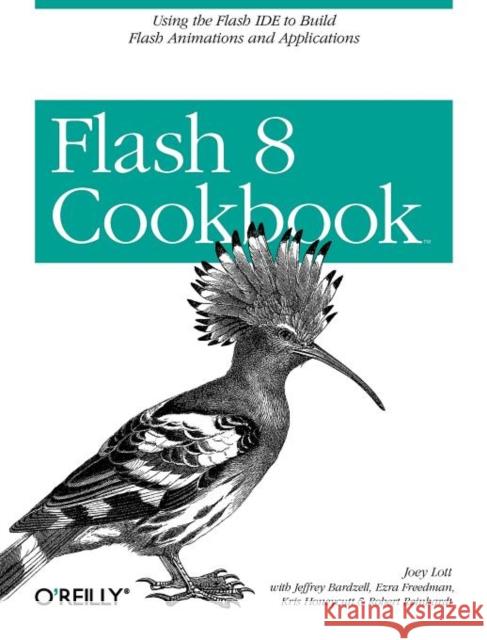 Flash 8 Cookbook: Using the Flash Ide to Build Flash Animations and Applications Lott, Joey 9780596102401 O'Reilly Media