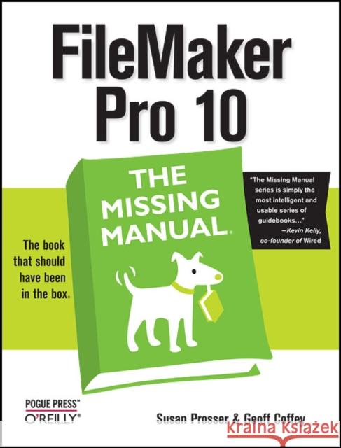 FileMaker Pro 10: The Missing Manual Susan Prosser Geoff Coffey 9780596154233 Pogue Press