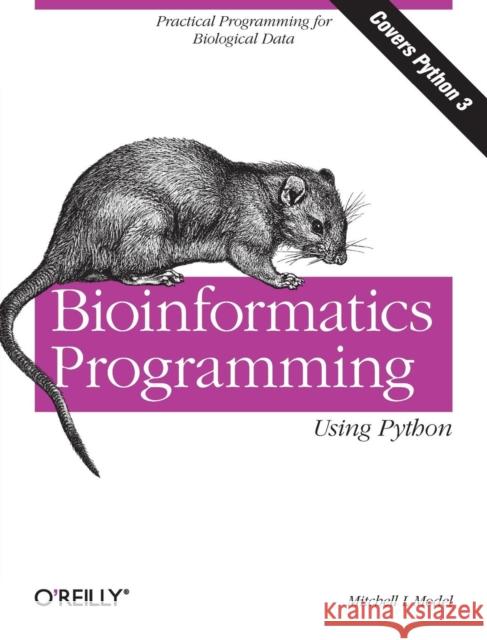 Bioinformatics Programming Using Python Mitchell Model 9780596154509