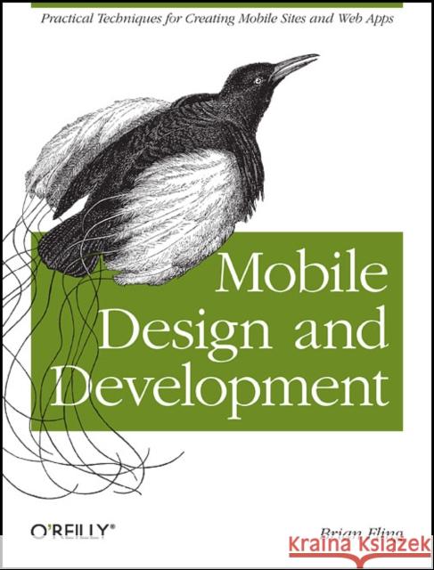 Mobile Design and Development: Practical Concepts and Techniques for Creating Mobile Sites and Web Apps Fling, Brian 9780596155445 0