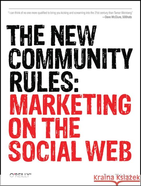 The New Community Rules: Marketing on the Social Web Weinberg, Tamar 9780596156817 O'Reilly Media