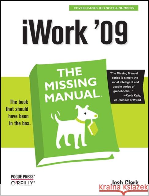 iWork '09: The Missing Manual: The Missing Manual Clark, Josh 9780596157586 0