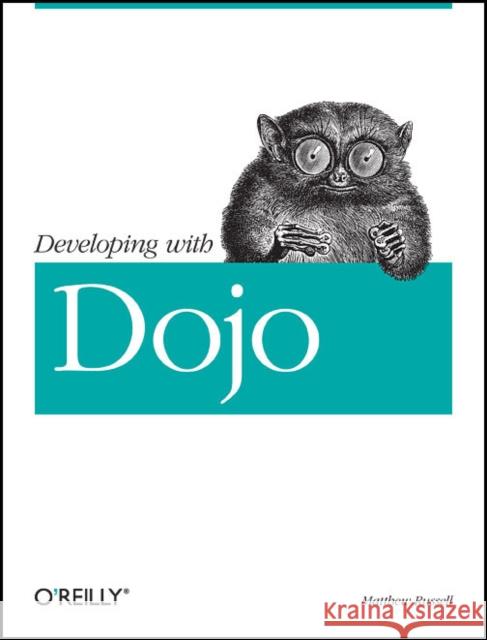 Dojo: The Definitive Guide: The Definitive Guide Russell, Matthew A. 9780596516482 O'Reilly Media