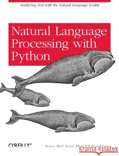 Natural Language Processing with Python: Analyzing Text with the Natural Language Tool Kit Steven Bird 9780596516499