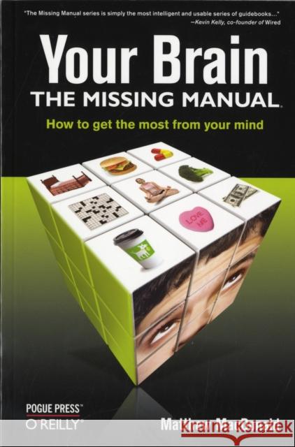 Your Brain: The Missing Manual: The Missing Manual MacDonald, Matthew 9780596517786