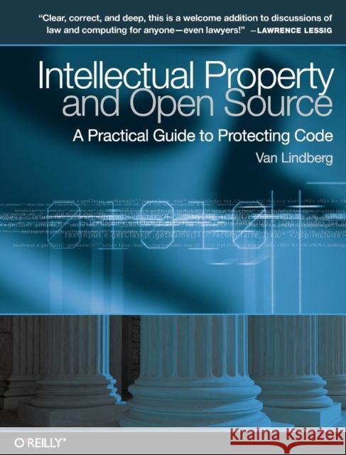 Intellectual Property and Open Source: A Practical Guide to Protecting Code Lindberg, Van 9780596517960