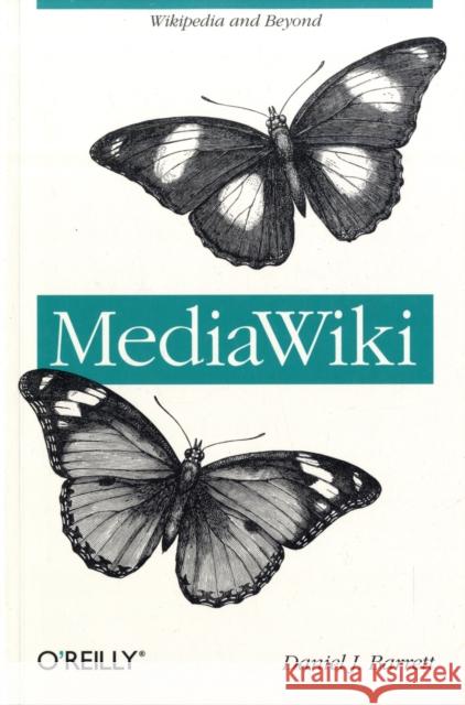 Mediawiki: Wikipedia and Beyond Barrett, Daniel J. 9780596519797