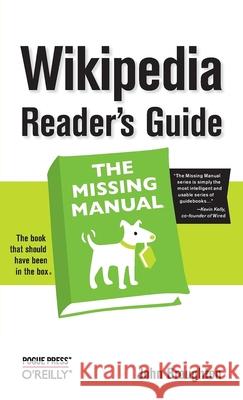 Wikipedia Reader's Guide: The Missing Manual: The Missing Manual John Broughton 9780596521745 