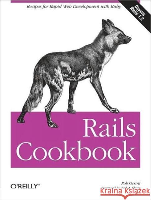 Rails Cookbook: Recipes for Rapid Web Development with Ruby Orsini, Rob 9780596527310 O'Reilly Media