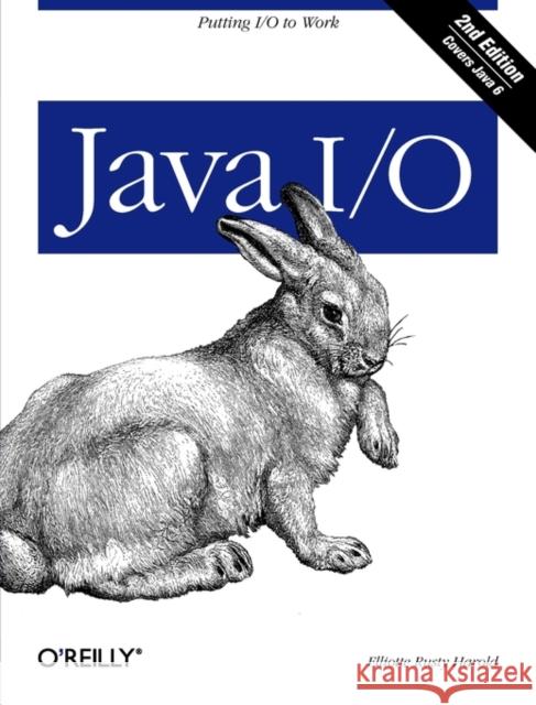 Java I/O: Tips and Techniques for Putting I/O to Work Harold, Elliotte Rusty 9780596527501 O'Reilly Media