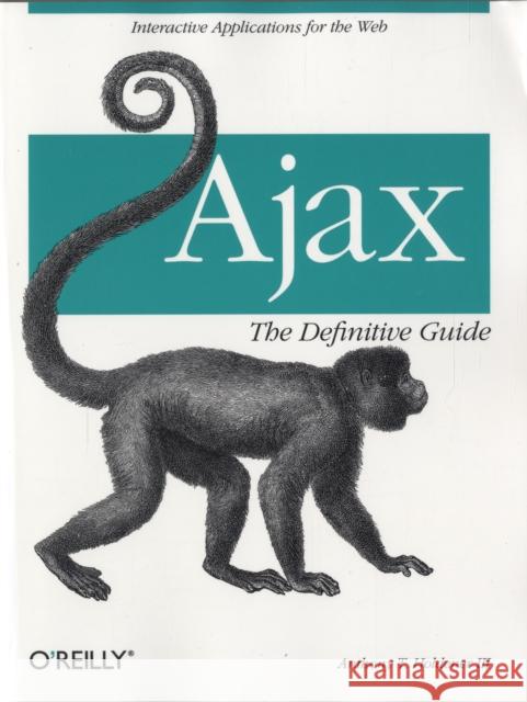 Ajax: The Definitive Guide: Interactive Applications for the Web Holdener, III Anthony T. 9780596528386 0