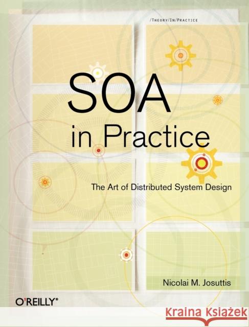 Soa in Practice: The Art of Distributed System Design Josuttis, Nicolai M. 9780596529550 O'Reilly Media